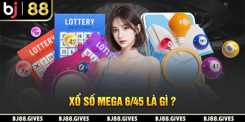 Xổ số mega 6/45 là gì? Ý nghĩa con số 6/45 trong cách gọi