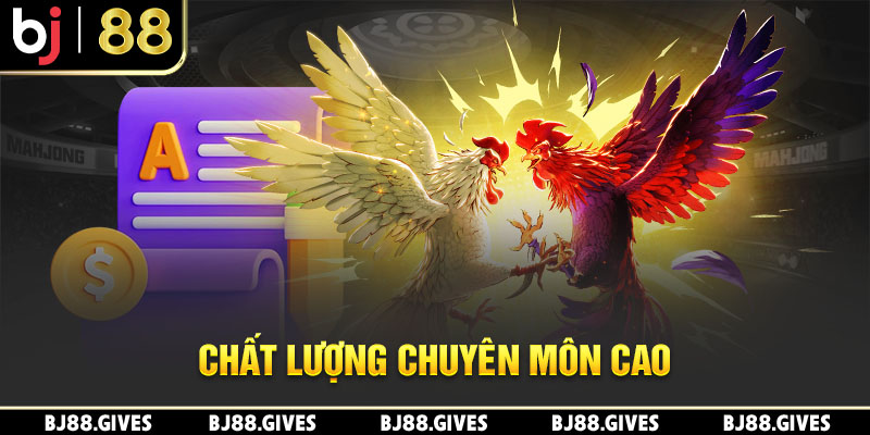 Chất lượng chuyên môn cao