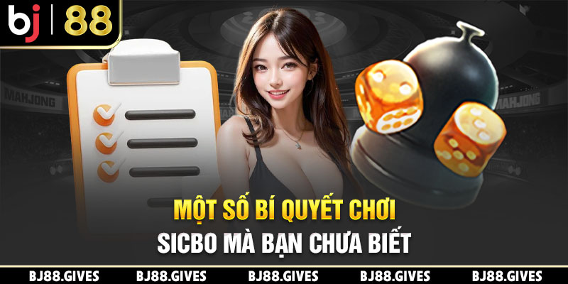 Một số bí quyết chơi Sicbo mà bạn chưa biết